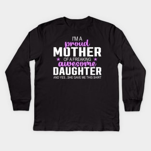 I'm a proud mother of a freaking awesome daughter Kids Long Sleeve T-Shirt